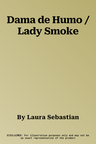 Dama de Humo / Lady Smoke