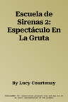 Escuela de Sirenas 2: Espectáculo En La Gruta