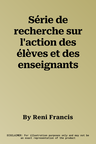 Série de recherche sur l'action des élèves et des enseignants