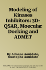 Modeling of Kinases Inhibitors: 3D-QSAR, Moecular Docking and ADMET