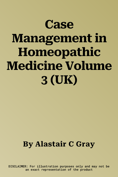 Case Management in Homeopathic Medicine Volume 3 (UK)