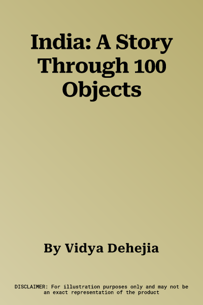 India: A Story Through 100 Objects