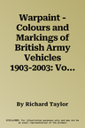 Warpaint - Colours and Markings of British Army Vehicles 1903-2003: Volume 3