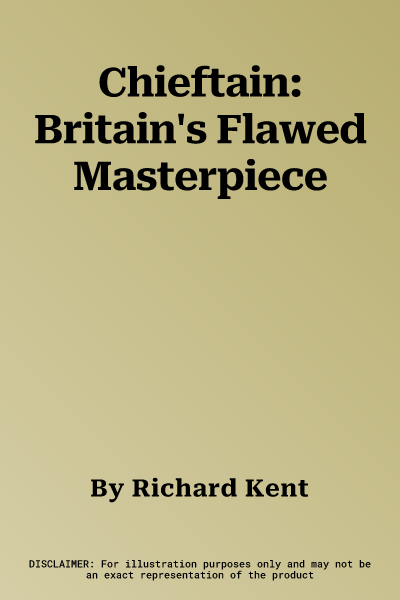 Chieftain: Britain's Flawed Masterpiece