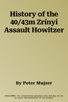 History of the 40/43m Zrínyi Assault Howitzer