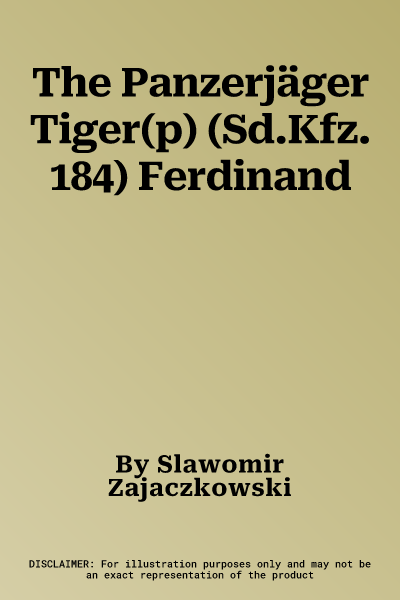 The Panzerjäger Tiger(p) (Sd.Kfz. 184) Ferdinand