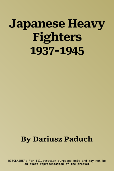 Japanese Heavy Fighters 1937-1945