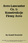 Avro Lancaster Cz. 1: Konstrukcje Firmy Avro