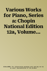 Various Works for Piano, Series a: Chopin National Edition 12a, Volume XII