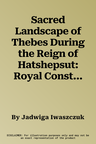 Sacred Landscape of Thebes During the Reign of Hatshepsut: Royal Construction Projects. Volume 1, Topography of the West Bank