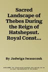 Sacred Landscape of Thebes During the Reign of Hatshepsut. Royal Construction Projects: Volume 2, Topographical Bibliography of the West Bank