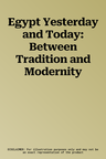 Egypt Yesterday and Today: Between Tradition and Modernity