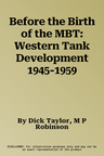 Before the Birth of the MBT: Western Tank Development 1945-1959