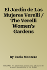 El Jardín de Las Mujeres Verelli / The Verelli Women's Gardens