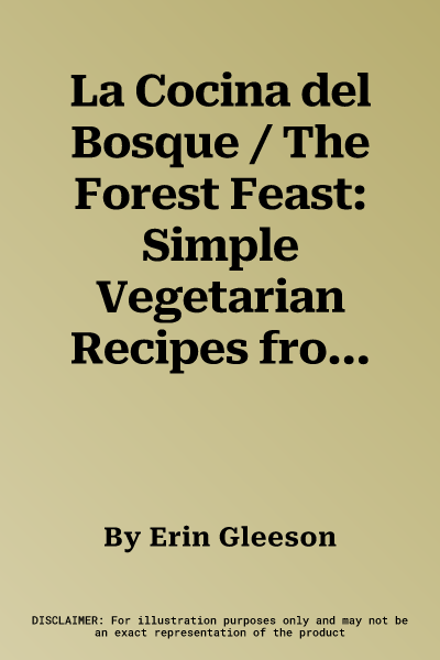 La Cocina del Bosque / The Forest Feast: Simple Vegetarian Recipes from My Cabin in the Woods