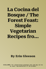 La Cocina del Bosque / The Forest Feast: Simple Vegetarian Recipes from My Cabin in the Woods