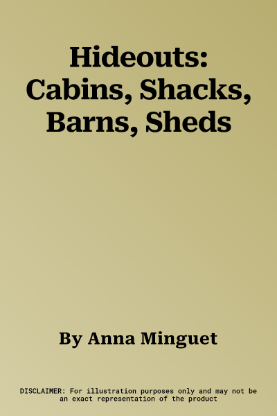 Hideouts: Cabins, Shacks, Barns, Sheds