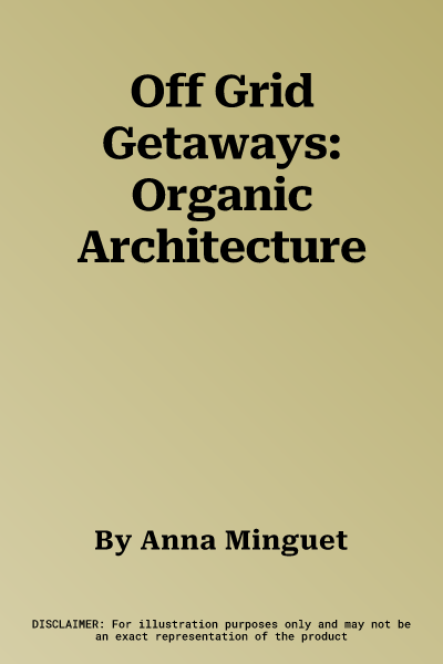 Off Grid Getaways: Organic Architecture