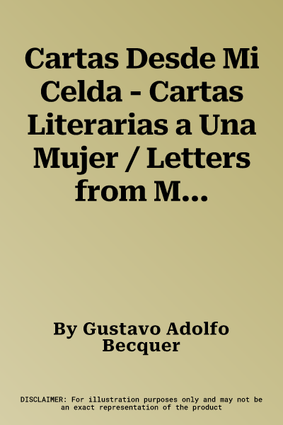 Cartas Desde Mi Celda - Cartas Literarias a Una Mujer / Letters from My Cell -Literary Letters to a Woman