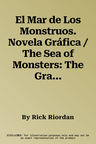 El Mar de Los Monstruos. Novela Gráfica / The Sea of Monsters: The Graphic Novel