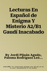 Lecturas En Español de Enigma Y Misterio A2/B1 Gaudí Inacabado