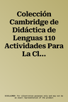 Colección Cambridge de Didáctica de Lenguas 110 Actividades Para La Clase de Idiomas