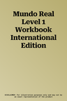 Mundo Real Level 1 Workbook International Edition