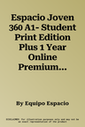 Espacio Joven 360 A1- Student Print Edition Plus 1 Year Online Premium Access (All Digital Inc