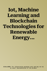 Iot, Machine Learning and Blockchain Technologies for Renewable Energy and Modern Hybrid Power Systems