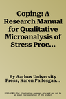 Coping: A Research Manual for Qualitative Microanalysis of Stress Processes