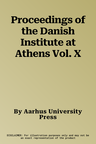 Proceedings of the Danish Institute at Athens Vol. X