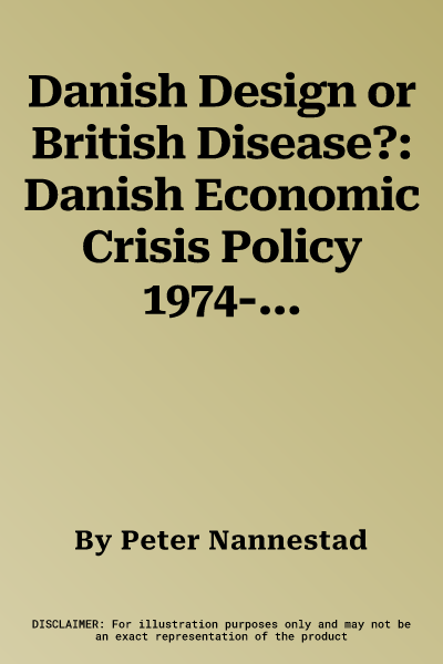 Danish Design or British Disease?: Danish Economic Crisis Policy 1974-79 in Comparative Perspective