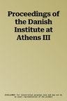 Proceedings of the Danish Institute at Athens III