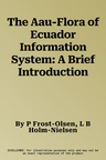 The Aau-Flora of Ecuador Information System: A Brief Introduction