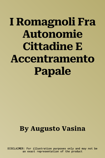 I Romagnoli Fra Autonomie Cittadine E Accentramento Papale