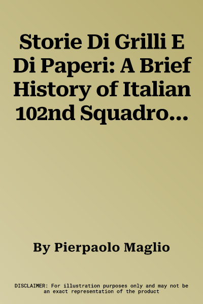 Storie Di Grilli E Di Paperi: A Brief History of Italian 102nd Squadron