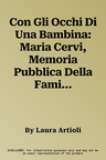 Con Gli Occhi Di Una Bambina: Maria Cervi, Memoria Pubblica Della Famiglia