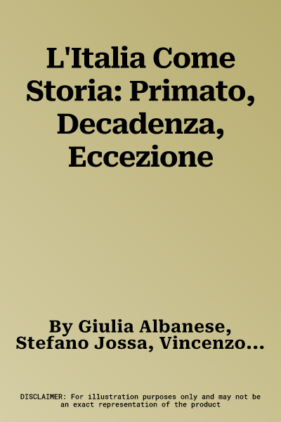 L'Italia Come Storia: Primato, Decadenza, Eccezione