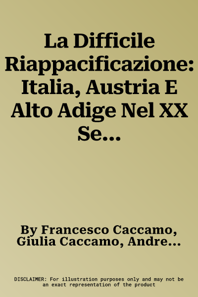 La Difficile Riappacificazione: Italia, Austria E Alto Adige Nel XX Secolo