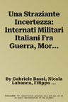 Una Straziante Incertezza: Internati Militari Italiani Fra Guerra, Morte E Riconoscimenti Da Parte Della Repubblica