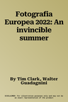 Fotografia Europea 2022: An invincible summer