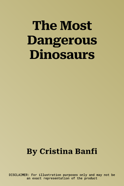 The Most Dangerous Dinosaurs