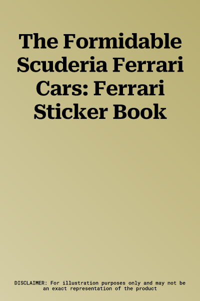 The Formidable Scuderia Ferrari Cars: Ferrari Sticker Book