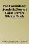 The Formidable Scuderia Ferrari Cars: Ferrari Sticker Book