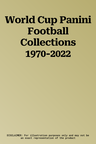 World Cup Panini Football Collections 1970-2022