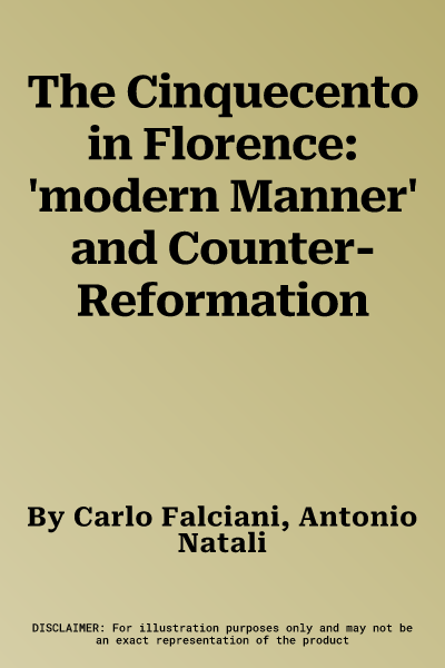 The Cinquecento in Florence: 'modern Manner' and Counter-Reformation