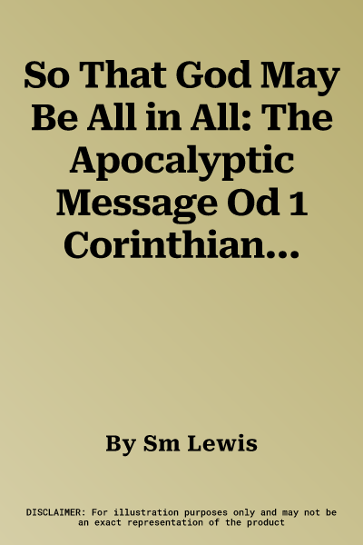 So That God May Be All in All: The Apocalyptic Message Od 1 Corinthians 15,12-34