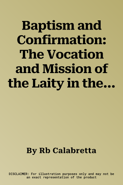 Baptism and Confirmation: The Vocation and Mission of the Laity in the Writing of Virgil Michel