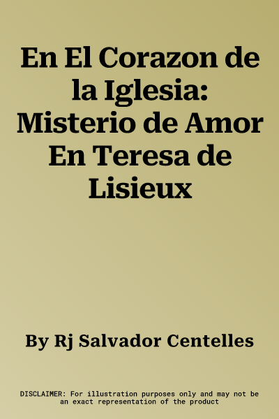 En El Corazon de la Iglesia: Misterio de Amor En Teresa de Lisieux