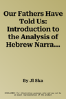 Our Fathers Have Told Us: Introduction to the Analysis of Hebrew Narratives (Reprint)